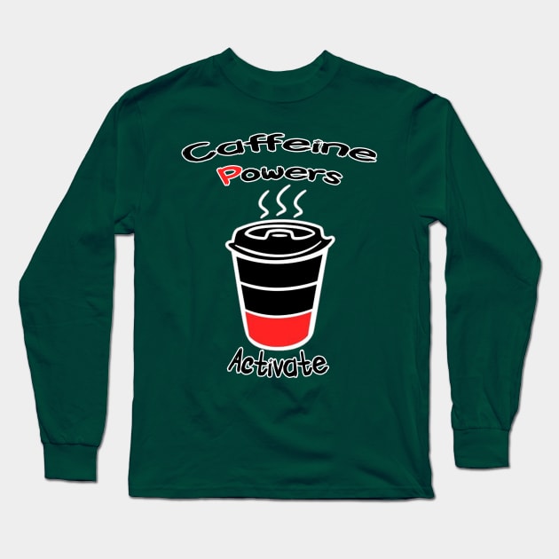 Caffeine Powers Activate Long Sleeve T-Shirt by AMK